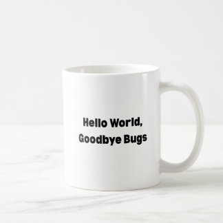Hello World Goodbye Bugs Mug – Programmer Mug, Fun