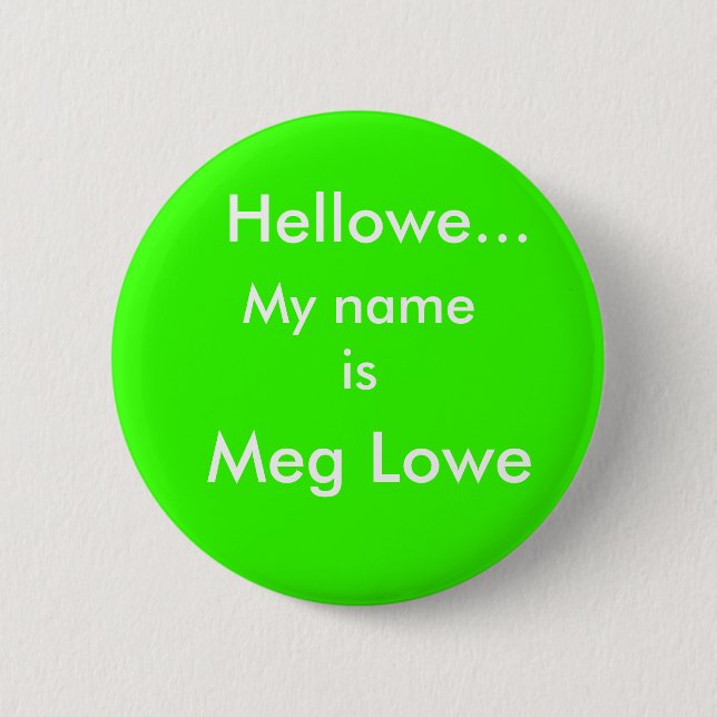 Hellowe..., Meg Lowe, My name is 6 Cm Round Badge (Front)