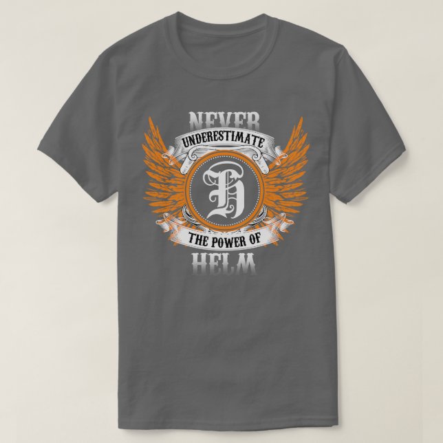 Helm Name Shirt Never Underestimate The Power Of H (Design Front)