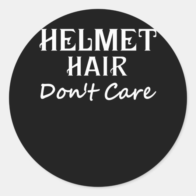 Helmet Hair Don't Care Motorcycle Bike Cycle Classic Round Sticker (Front)