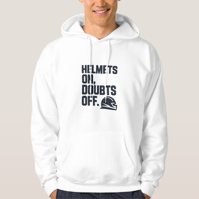 Helmets On Doubts Off Hoodie (Front)