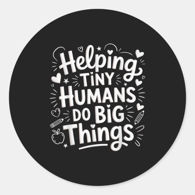 Helng Tiny Humans Do Big Things Teacher Minimal Qu Classic Round Sticker (Front)