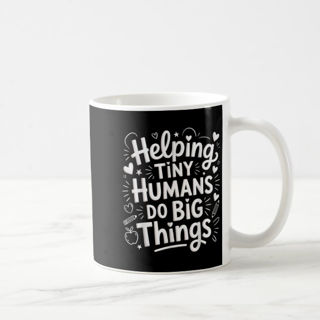 Helng Tiny Humans Do Big Things Teacher Minimal Qu Coffee Mug (Right)