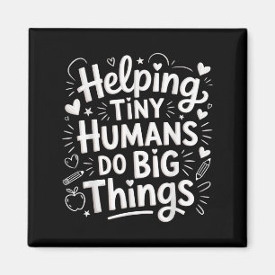 Helng Tiny Humans Do Big Things Teacher Minimal Qu Magnet