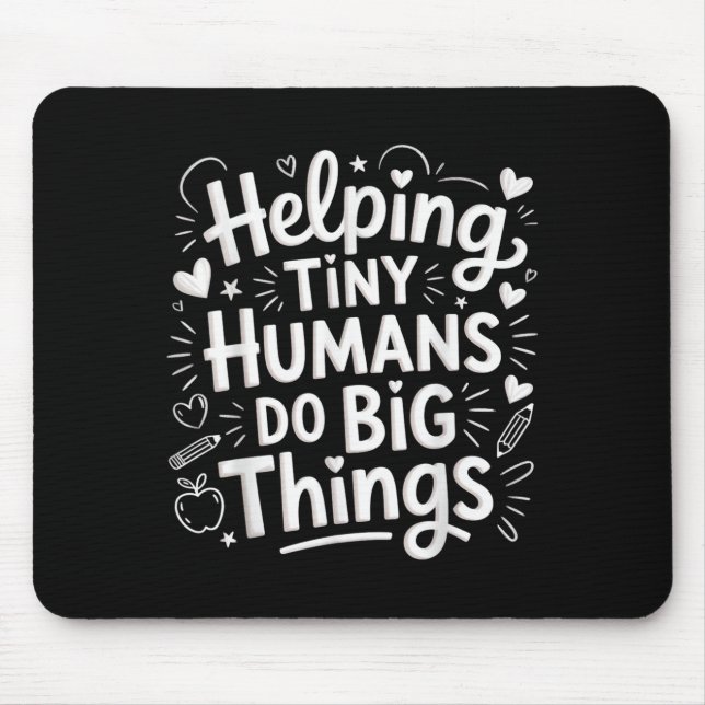 Helng Tiny Humans Do Big Things Teacher Minimal Qu Mouse Mat (Front)