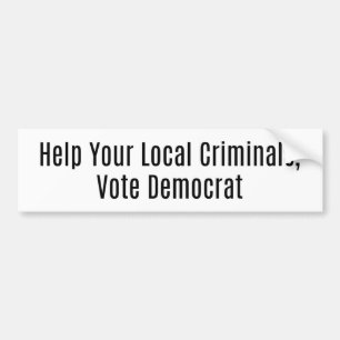 Help Criminals, Vote Democrat Bumper Sticker
