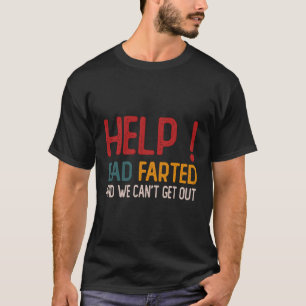 Help Dad Fed And We Can'T Get Out Dad Car Travel T-Shirt