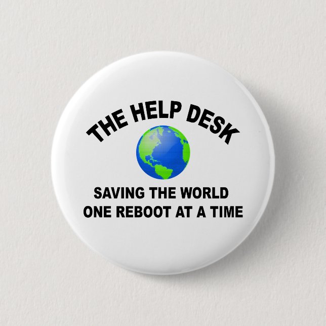 Help Desk Saving the World One Reboot at a Time 6 Cm Round Badge (Front)