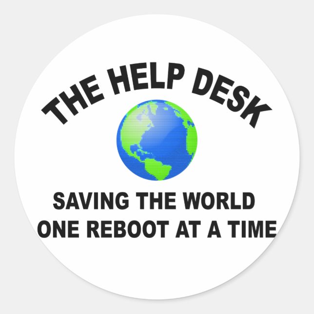 Help Desk Saving the World One Reboot at a Time Classic Round Sticker (Front)