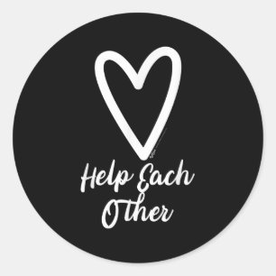 Help Each Other Heart Motivational Saying Classic Round Sticker