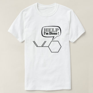Help I’m diene, funny Chemistry  T-Shirt