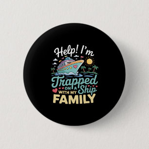 Help I’m Trapped On A Ship With My Family Cruise 5 6 Cm Round Badge