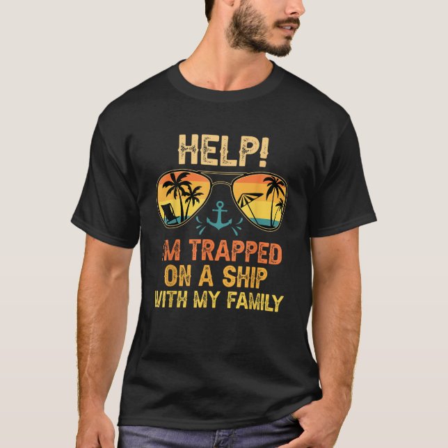 Help I m Trapped On A Ship With My Family Matching T-Shirt (Front)