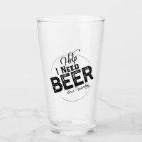 Help I Need Beer Funny Party Glass