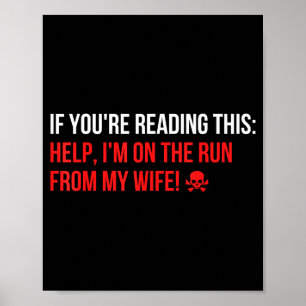 Help Im On The Run From My Wife Funny Sarcasm Joke Poster