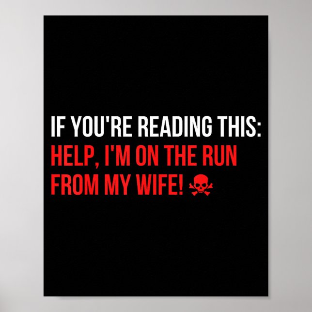 Help Im On The Run From My Wife Funny Sarcasm Joke Poster (Front)