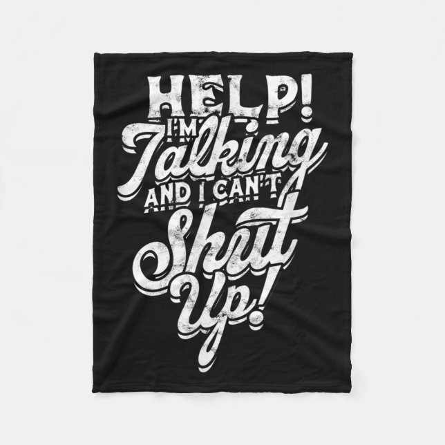 Help! I'm Talking And I Can't Shut Up! - Help And  Fleece Blanket (Front)
