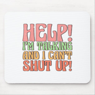 Help I'm Talking And I Can't Shut Up, Joke I Talk Mouse Mat