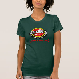 help...i'm talking and I can't shut up! T-Shirt