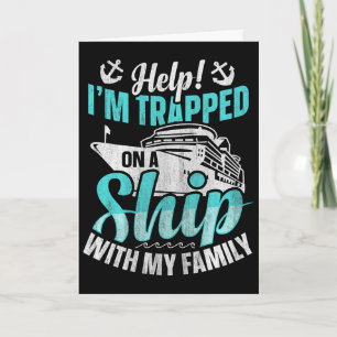 Help! I'm Trapped On A Ship With My Family Family Card