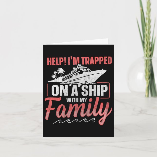 Help! I'm Trapped On A Ship With My Family Family  Card (Front)