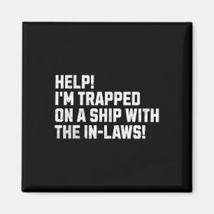 Help! I'm Trapped On A Ship With The In-laws! Crui Magnet