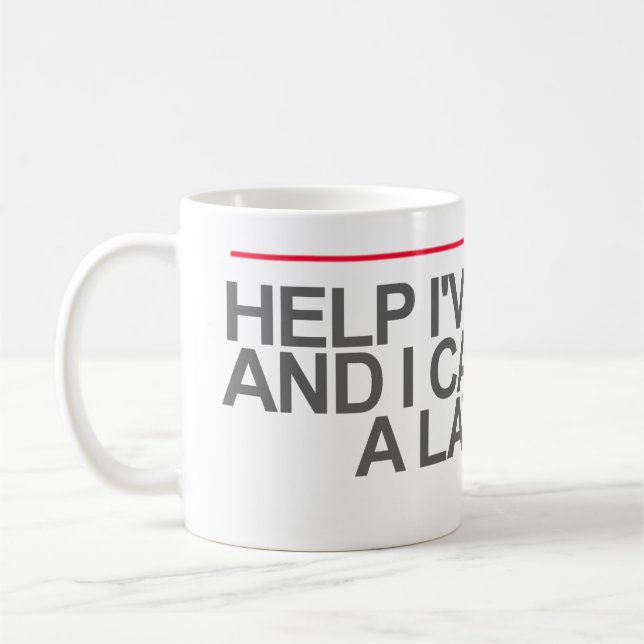 "HELP I'VE FALLEN AND I CAN'T CALL A LAWYER"-- COFFEE MUG (Left)