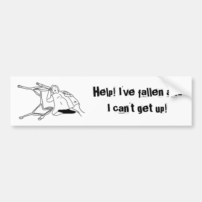 Help! I've fallen and I can't get up! (bumperst) Bumper Sticker (Front)