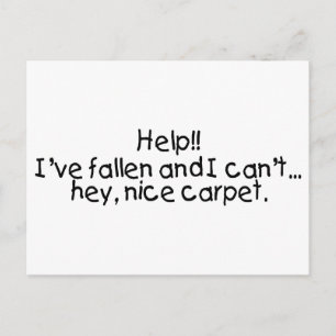 Help Ive Fallen And I Cant Get Up Hey Nice Carpet Postcard