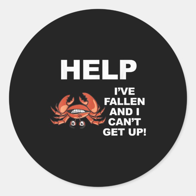Help I've Fallen And I Can't Get Up - Ide Down Cra Classic Round Sticker (Front)