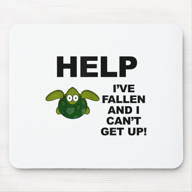 Help I've Fallen And I Can't Get Up - Ide Down Tur Mouse Mat (Front)