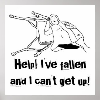 Help! I've fallen and I can't get up! (Poster) Poster