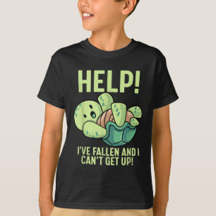Help I've Fallen And I Can't Get Up Turtle Humor  T-Shirt