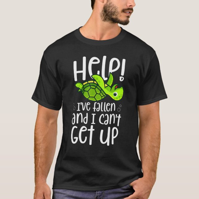 Help I've Fallen And I Can't Get Up Turtle T-Shirt (Front)