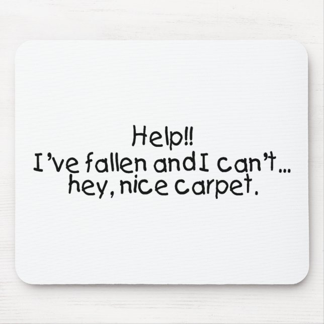 Help Ive Fallen And I Cant...Hey Nice Carpet Mouse Mat (Front)