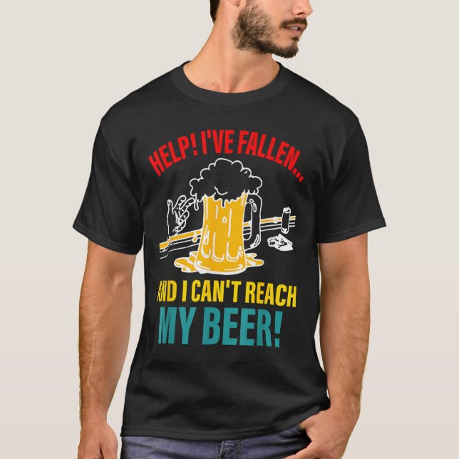 Help I've Fallen And I Can't Reach My Beer Funny Q T-Shirt (Front)