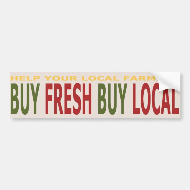 Help Local Farmers Buy Fresh Local Bumper Sticker (Front)