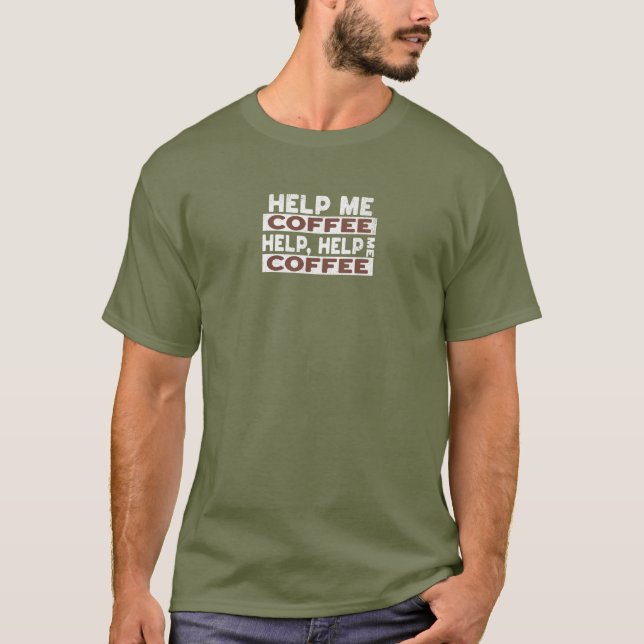 Help Me Coffee shirt (Front)