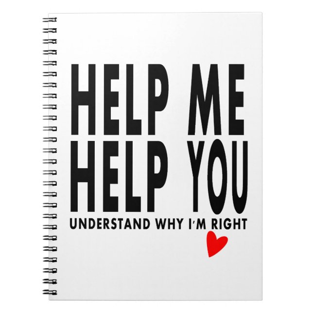 help me help you understand why I'm right notebook (Front)
