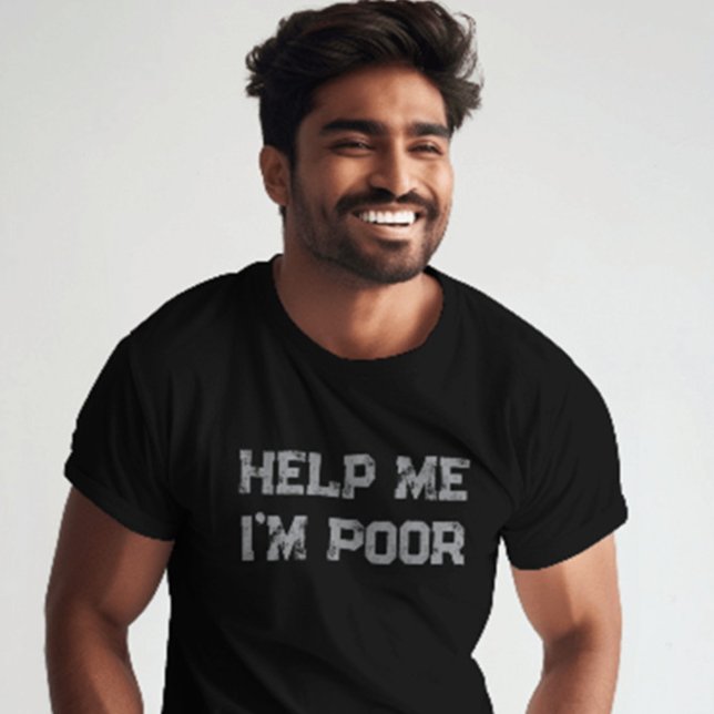 Help Me I’m Poor" Funny Sarcastic and Relatable T-Shirt (Funny “Help Me I’m Poor” shirt – perfect for memes, humor lovers, students, or broke besties)