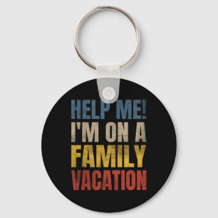 Help Me I'm On A Family Vacation 2 Key Ring