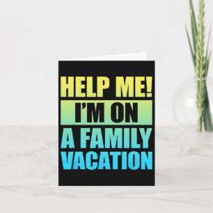 Help Me I'm On A Family Vacation 3 Card