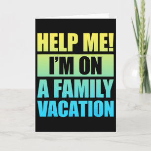Help Me I'm On A Family Vacation 3 Card