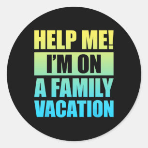Help Me I'm On A Family Vacation 3 Classic Round Sticker