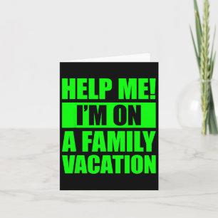 Help Me I'm On A Family Vacation 4 Card
