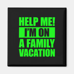 Help Me I'm On A Family Vacation 4 Magnet