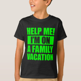 Help Me I'm On A Family Vacation 4 T-Shirt