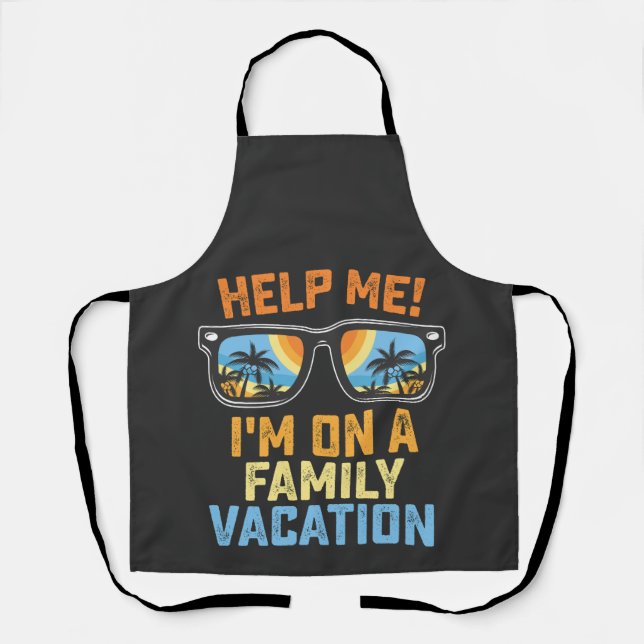Help Me I'm On A Family Vacation Apron (Front)