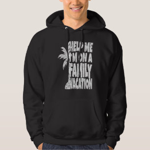 Help Me I'm On A Family Vacation Hoodie