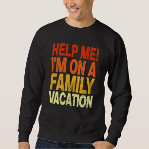 Help Me I'm On A Family Vacation Matching Family V Sweatshirt